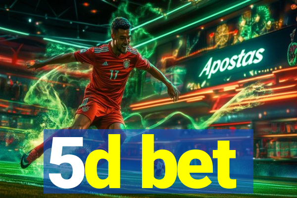5d bet